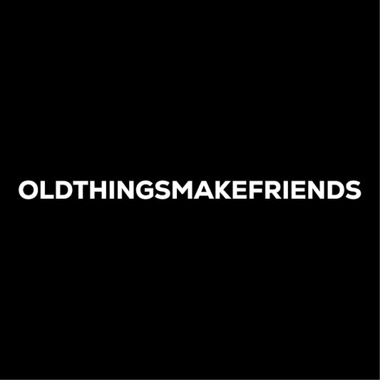 OLDTHINGSMAKEFRIENDS